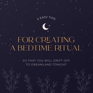 5 Easy Tips for Creating A Bedtime Ritual